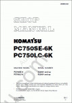 Komatsu Hydraulic Excavator PC750SE-6K, PC750LC-6K Komatsu Hydraulic Excavator PC750SE-6K, PC750LC-6K Workshop Manual